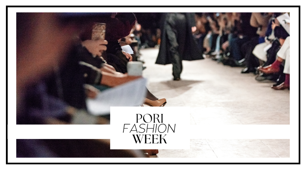 
        Pori Fashion Week -muotinäytös
    
