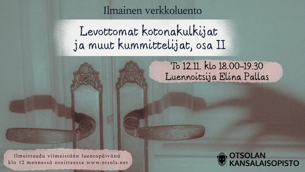 Levottomat kotonakulkijat ja muut kummittelijat, osa II (ilmainen verkkoluento)