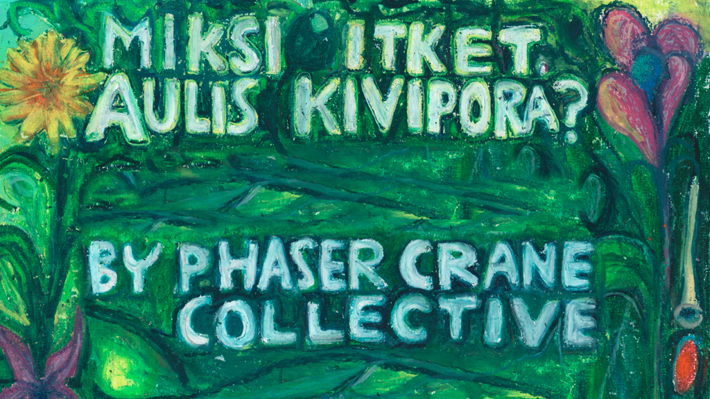 Phaser Crane Collective – Miksi itket, Aulis Kivipora?