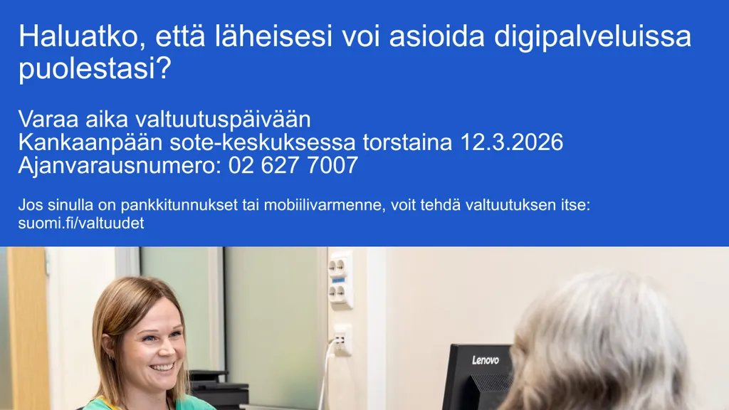 Puolesta asioinnin valtuutuspäivä Kankaanpään sote-keskuksessa
